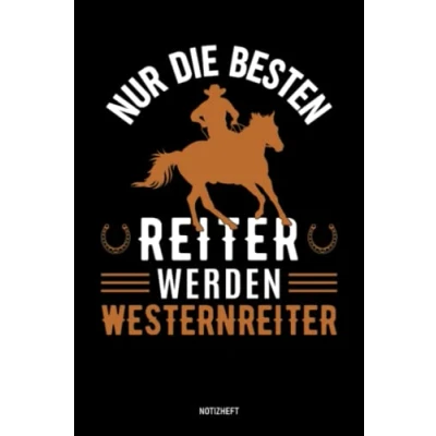 Abbildung von Nur die besten Reiter werden Westernreiter Notizheft: Westernreiten Geschenk, Schreibheft Westernreiter, Buch Notizen, ca. DIN A5, 120 Seiten gepunktet
