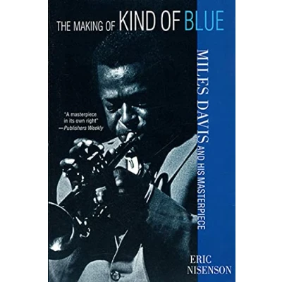 Abbildung von The Making of Kind Blue: : Miles Davis and His Masterpiece