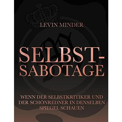Abbildung von Selbstsabotage: Wenn der Selbstkritiker und Schönredner in denselben Spiegel schauen