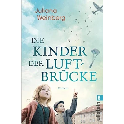 Abbildung von Die Kinder der Luftbrücke: Roman unmögliche Liebe zwischen einer jungen Mutter und einem amerikanischen Piloten