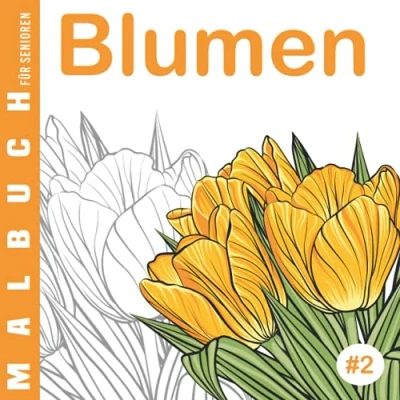 Abbildung von Blumen #2 Malbuch für Senioren: Ausmalbuch Anfänger, Menschen mit Alzheimer und Demenz, 30 einfache Designs, Oma Opa