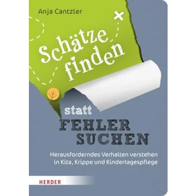 Abbildung von Schätze finden statt Fehler suchen: Herausforderndes Verhalten verstehen in Kita, Krippe und Kindertagespflege