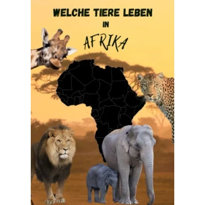 Abbildung von Welche Tiere leben in Afrika, Tierbuch für Kinder, hochwertige Tierbilder, Kinderbuch mit Tieren aus Afrika,: Kindertierbuch, 15 wichtige Fakten zu den Afrika