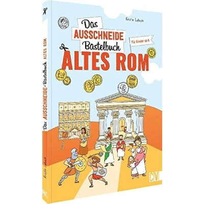 Abbildung von Das Ausschneide Bastelbuch Altes Rom: Der ultimative Bastelspaß für Kinder ab 5 Jahren. Kreative Kinderbeschäftigung mit Stiften, Schere, Klebstoff. Verbastelbuch Mädchen und Jungs.