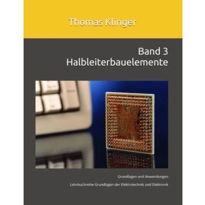 Abbildung von Halbleiterbauelemente: Grundlagen und Anwendungen (Grundlagen der Elektrotechnik Elektronik, Band 3)