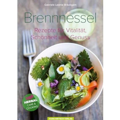 Abbildung von Brennnessel: Rezepte für Vitalität, Schönheit und Genuss