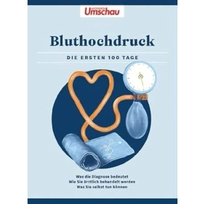 Abbildung von Apotheken Umschau: Bluthochdruck: die ersten 100 Tage Was Diagnose bedeutet Wie Sie ärztlich behandelt werden selbst tun können (Die Buchreihe der Umschau)