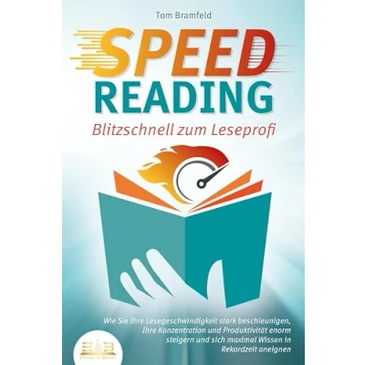 Abbildung von SPEED READING Blitzschnell zum Leseprofi: Wie Sie Ihre Lesegeschwindigkeit stark beschleunigen, Konzentration und Produktivität enorm steigern sich maximal Wissen in Rekordzeit aneignen