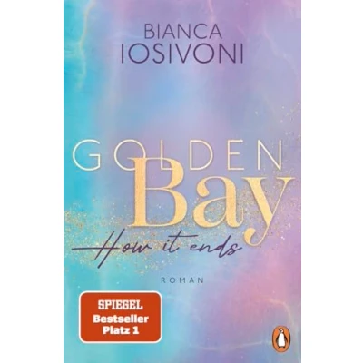 Abbildung von Golden Bay How it ends: Roman. Das große Finale der mitreißenden New Adult Trilogie von Nr. 1 SPIEGEL Bestsellerautorin Mit Farbschnitt in ... Auflage (Die Canadian Dreams Reihe, Band 3)