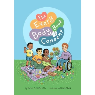 Abbildung von The Every Body Book of Consent: An Lgbtqia inclusive Guide to Respecting Boundaries, Bodies, and Beyond