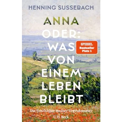 Abbildung von Anna oder: Was von einem Leben bleibt: Die Geschichte meiner Urgroßmutter