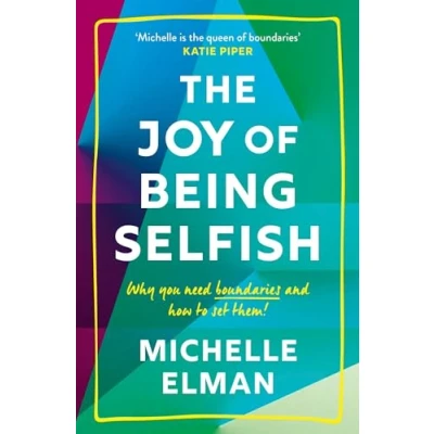 Abbildung von The Joy of Being Selfish: Why You Need Boundaries and How to Set Them