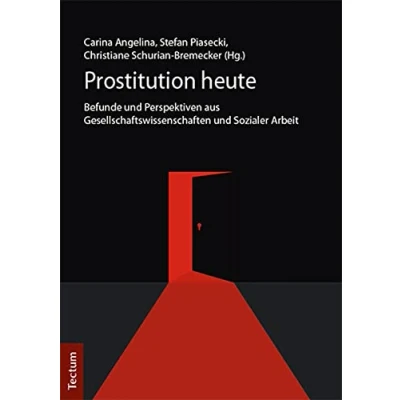 Abbildung von Prostitution heute: Befunde und Perspektiven aus Gesellschaftswissenschaften Sozialer Arbeit