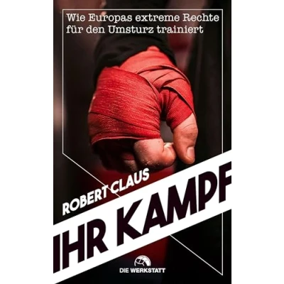 Abbildung von Ihr Kampf: Wie Europas extreme Rechte für den Umsturz trainiert