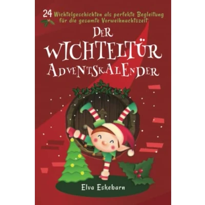Abbildung von Der Wichteltür Adventskalender: 24 Wichtelgeschichten als perfekte Begleitung für die gesamte Vorweihnachtszeit