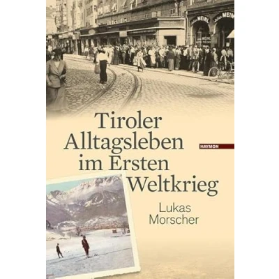 Abbildung von Tiroler Alltagsleben im Ersten Weltkrieg (Veröffentlichungen des Innsbrucker Stadtarchivs, Neue Folge)
