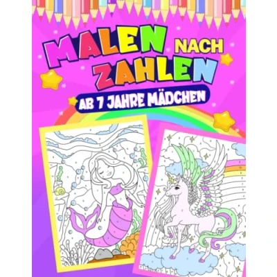 Abbildung von Malen nach Zahlen ab 7 Jahre Mädchen: 4 in 1 Einhörner, Meerjungfrauen, Prinzessinnen und Tiere Malbuch für Kinder Jahren