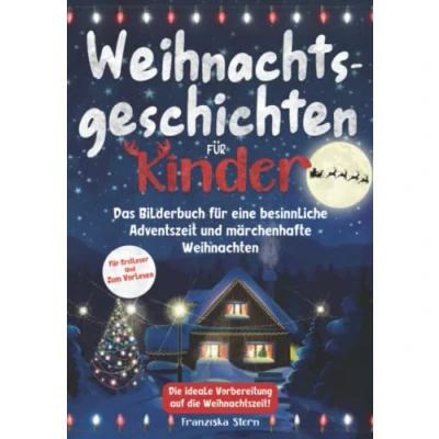 Abbildung von Weihnachtsgeschichten Für Kinder Das Bilderbuch eine besinnliche Adventszeit und märchenhafte Weihnachten: Erstleser zum Vorlesen die ideale Vorbereitung auf Weihnachtszeit!