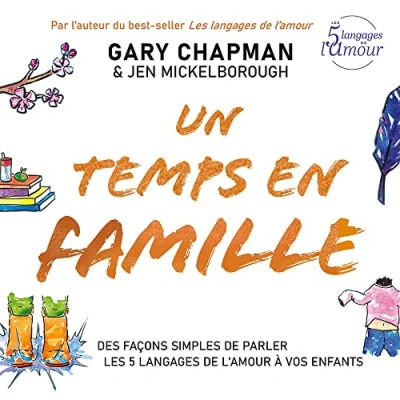 Abbildung von Un temps en famille : Des façons simples de parler les 5 langages l’amour à vos enfants