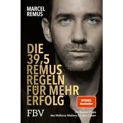 Abbildung von Die 39,5 Remus Regeln für mehr Erfolg: besten Tipps des Mallorca Maklers dein Leben. SPIEGEL Bestseller erfolgreich auswandern und reich werden mit Immobilien