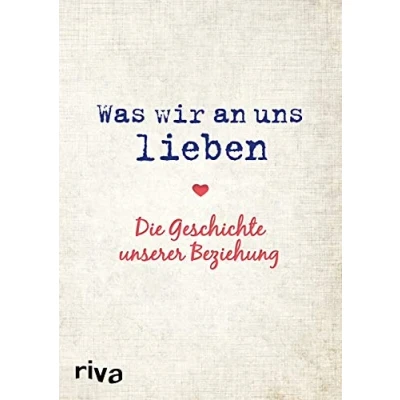 Abbildung von Was wir an uns lieben Die Geschichte unserer Beziehung: Zum gemeinsamen Ausfüllen