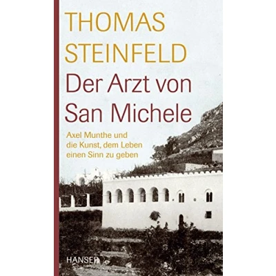 Abbildung von Der Arzt von San Michele: Axel Munthe und die Kunst, dem Leben einen Sinn zu geben