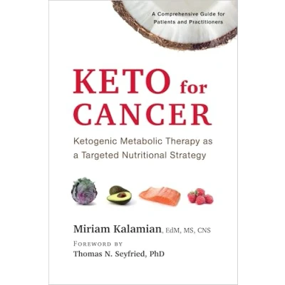 Abbildung von Keto for Cancer: Ketogenic Metabolic Therapy As a Targeted Nutritional Strategy