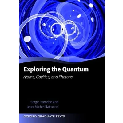 Abbildung von Exploring the Quantum: Atoms, Cavities, And Photons (Oxford Graduate Texts)