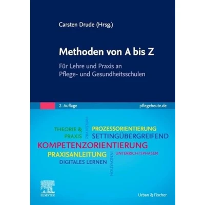 Abbildung von Methoden von A bis Z: Für Lehre und Praxis an Pflege Gesundheitsschulen