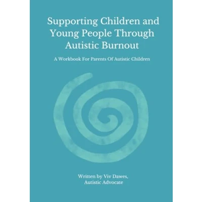 Abbildung von Supporting Children and Young People Through Autistic Burnout (A Workbook For Parents Of Children)