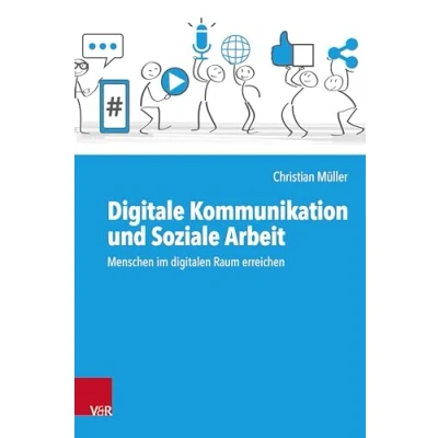 Abbildung von Digitale Kommunikation und Soziale Arbeit: Menschen im digitalen Raum erreichen