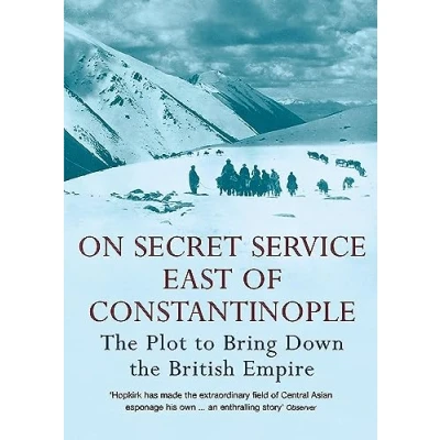 Abbildung von On Secret Service East of Constantinople: the Plot to Bring Down British Empire