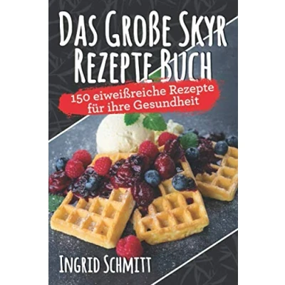 Abbildung von Das Große Skyr Rezepte Buch: 150 Eiweißreiche für ihre Gesundheit