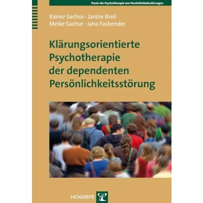 Abbildung von Klärungsorientierte Psychotherapie der dependenten Persönlichkeitsstörung (Praxis von Persönlichkeitsstörungen)