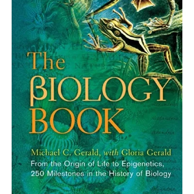 Abbildung von the Biology Book: From Origin of Life to Epigenetics, 250 Milestones in History (Sterling Milestones)