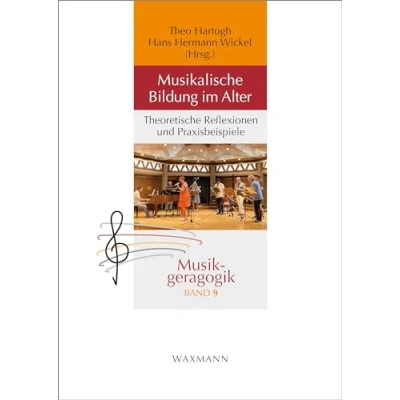 Abbildung von Musikalische Bildung im Alter: Theoretische Reflexionen und Praxisbeispiele (Musikgeragogik: herausgegeben von Theo Hartogh Hans Hermann Wickel)