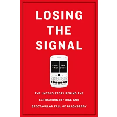 Abbildung von Losing the Signal: Untold Story Behind Extraordinary Rise and Spectacular Fall of Blackberry