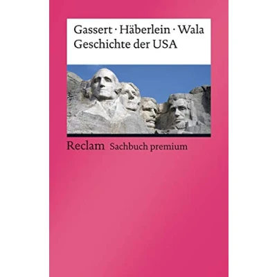 Abbildung von Geschichte der USA: Gassert, Philipp; Häberlein, Mark; Wala, Michael von den Kolonien bis ins 21. Jahrhundert: Erläuterungen 14159 Aktual. und erw. Ausgabe 2021 (Reclams Universal Bibliothek)