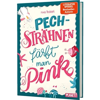 Abbildung von Pechsträhnen färbt man pink: Ein Kinderroman für starke Mädchen