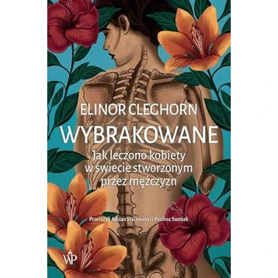 Abbildung von Wybrakowane: Jak leczono kobiety w świecie stworzonym przez mężczyzn