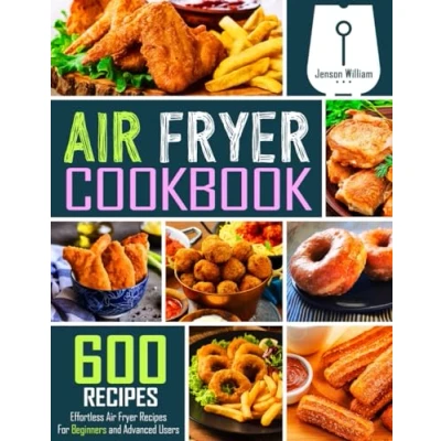 Abbildung von Air Fryer Cookbook: 600 Effortless Recipes for Beginners and Advanced Users