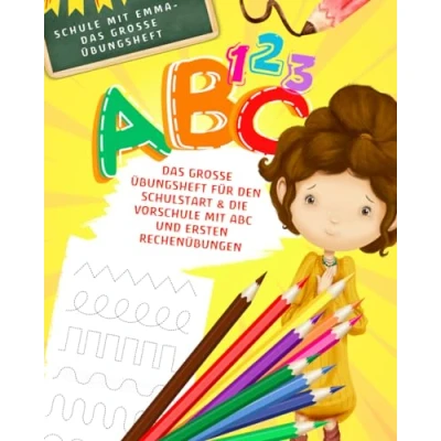 Abbildung von Schule mit Emma Das große Übungsheft für den Schulstart &amp; die Vorschule ABC und ersten Rechenübungen: Druckschrift, Schreibschrift, Zahlen ... sowie Vorschüler Vorschülerinnen