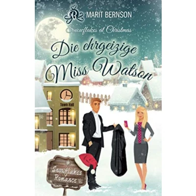 Abbildung von Die ehrgeizige Miss Watson: Snowflakes at Christmas (Snowflakes Romance, Band 4)