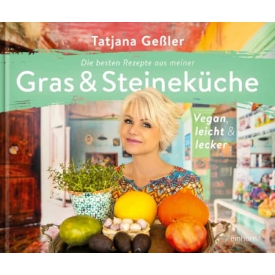 Abbildung von Die besten Rezepte aus meiner Gras &amp; Steineküche: vegan, leicht lecker