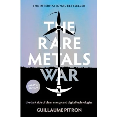 Abbildung von The Rare Metals War: Dark Side of Clean Energy and Digital Technologies