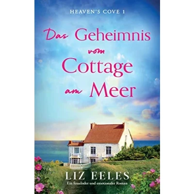 Abbildung von Das Geheimnis vom Cottage am Meer: Ein fesselnder und emotionaler Roman (Heaven&#039;s Cove, Band 1)