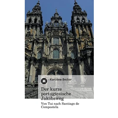 Abbildung von Der kurze portugiesische Jakobsweg: Von Tui nach Santiago de Compostela