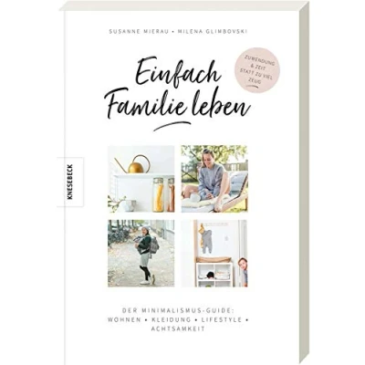 Abbildung von Einfach Familie leben: Der Minimalismus Guide: Wohnen, Kleidung, Lifestyle, Achtsamkeit