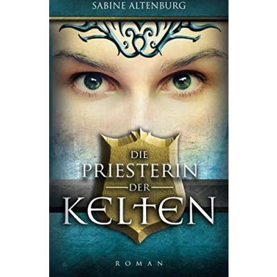 Abbildung von Die Priesterin der Kelten: Historischer Roman (Eifel Saga, Band 1)