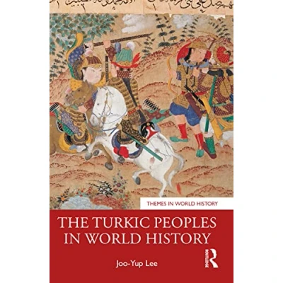 Abbildung von The Turkic Peoples in World History: A Concise History (Themes History)